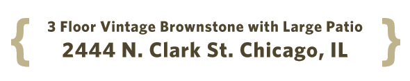 3 Floor Vintage Brownstone with Large Patio, 2444 N. Clark St. Chicago, IL